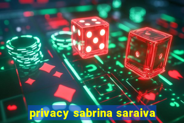 privacy sabrina saraiva